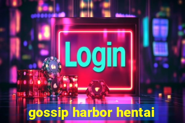 gossip harbor hentai